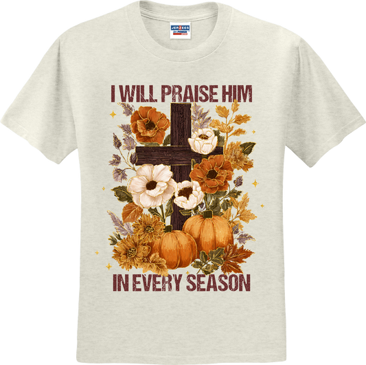 I WILL PRAISE HIM IN EVERY SEASON