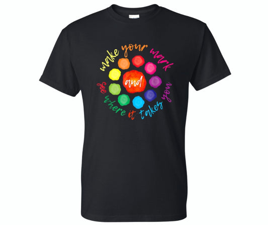 Make Your Mark, See Where It Takes You Graphic Tee