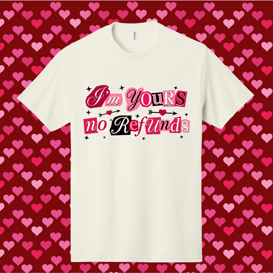 I'm Yours No Refunds Tee