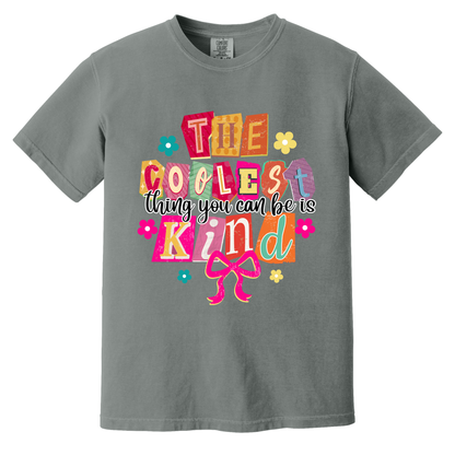 The Coolest Thing You Can  Be is Kind Tee
