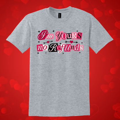 I'm Yours No Refunds Tee