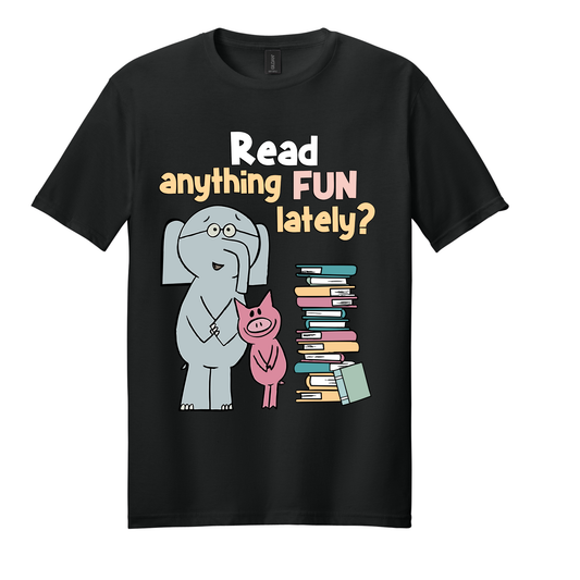 E&P Read Anything Fun Lately Tee