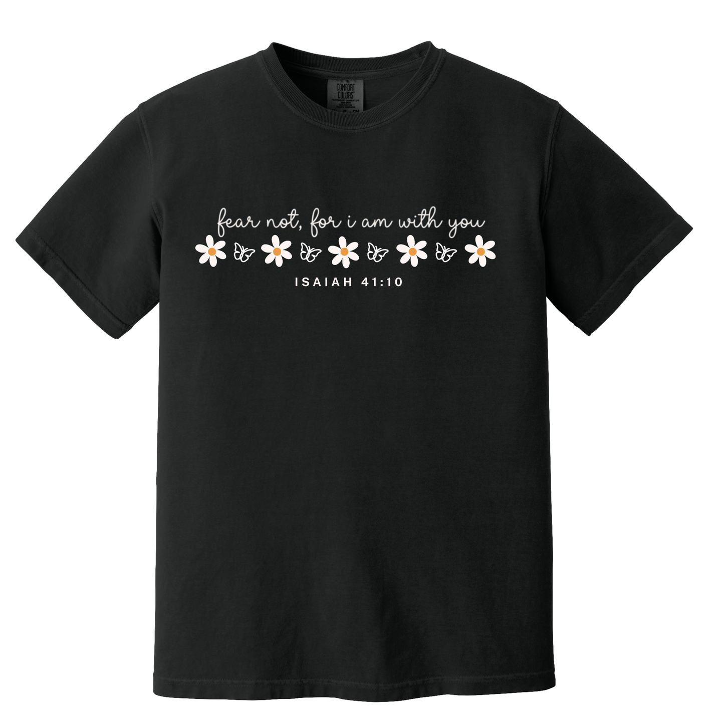 Fear Not For I Am With You Tee