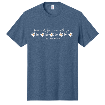 Fear Not For I Am With You Tee