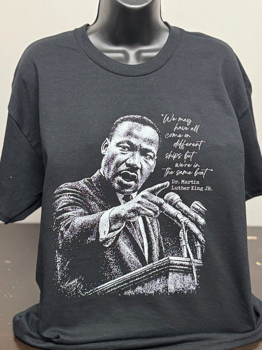 MLK "We May Have All Came On Different Ships" Tee