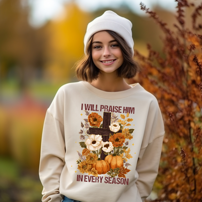 I WILL PRAISE HIM IN EVERY SEASON